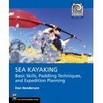 Sea Kayaking, Basic Skills, Paddling Techniques and Trip Planning
